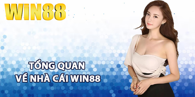 Nạp Tiền Win88 - Quy Trình Thực Hiện Giao Dịch An Toàn 2 Tổng quan về nhà cái win88
